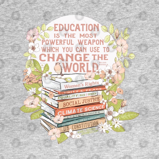 Education the Most Powerful Weapon in Floral by Jitterfly